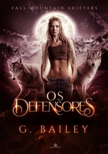 OS DEFENSORES - Vol.2 ( Fall Mountain Shifters ) G. Bailey