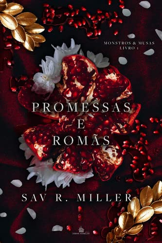 PROMESSAS E ROMÃS - MONSTROS E MUSAS VL1 - Sav R. Miller