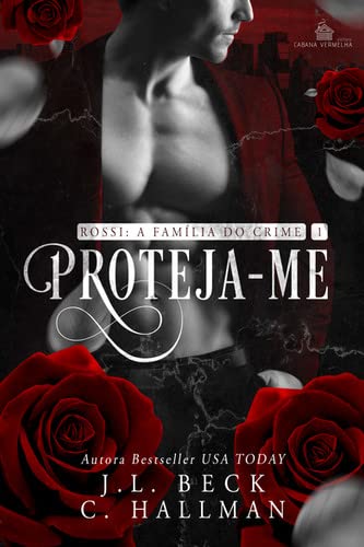 PROTEJA-ME - ROSSI: A FAMÍLIA DO CRIME VL1 -JL Beck & C. Hallman