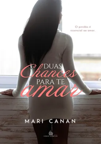 DUAS CHANCES PARA TE AMAR - Mari Canan