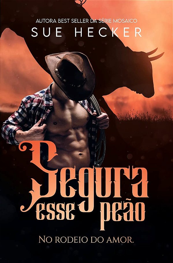 SEGURA ESSE PEÃO - NO RODEIO DO AMOR - Sue Hecker.