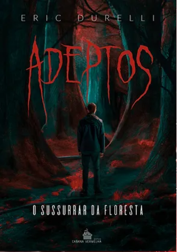 ADEPTOS - O SUSSURRAR DA FLORESTA - Eric Durelli