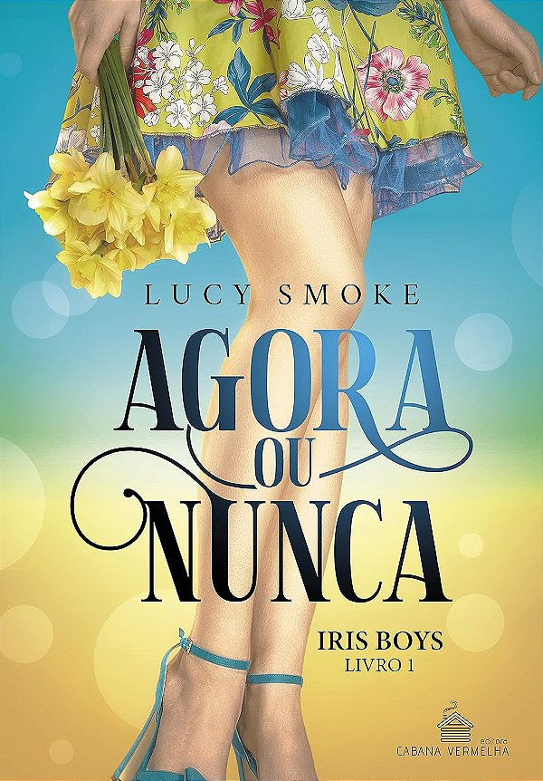 AGORA OU NUNCA - SÉRIE IRIS BOYS VL1 - Lucy Smoke