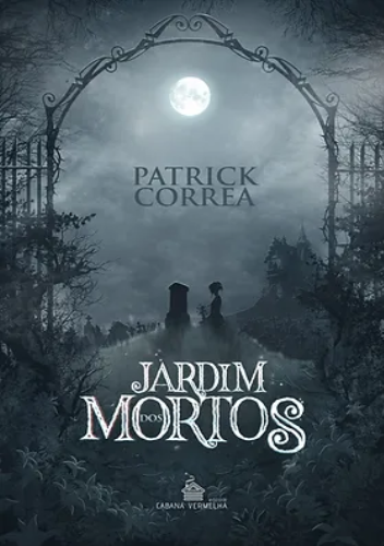 JARDINS DOS MORTOS - Patrick Correa