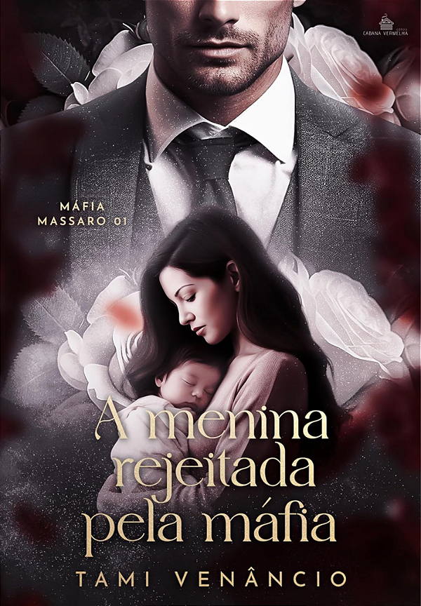 A MENINA REJEITADA PELA MÁFIA - Livro 1: Máfia Massaro - Tami Venâncio