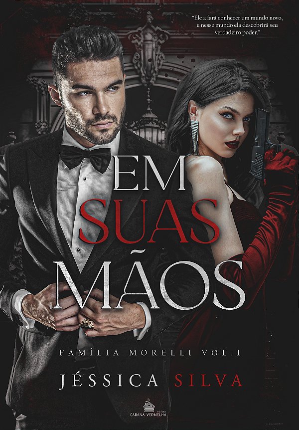 EM SUAS MÃOS - Família Morelli vol 1. - JÉSSICA SILVA
