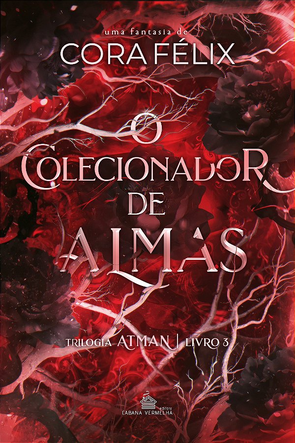 O COLECIONADOR DE ALMAS - Trilogia Atman - VOL. 3 - CORA FÉLIX