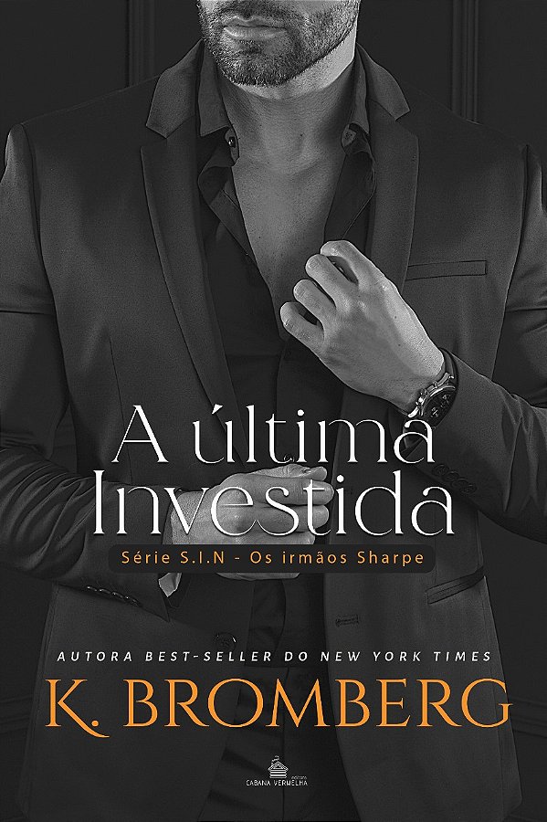 A ÚLTIMA INVESTIDA - Série S.I.N. - K Bromberg (PRÉ-VENDA)
