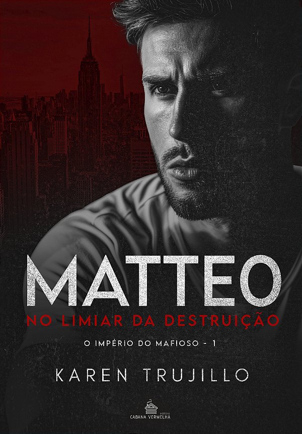 MATTEO - NO LIMIAR DA DESTRUIÇÃO LIVRO 1 - KAREN TRUJILLO (COM BRINDES)