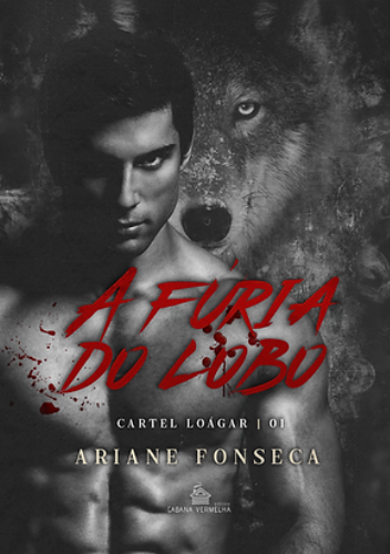 VÍCIO PROIBIDO - A FÚRIA DO LOBO - CARTEL LOÁGAR - ARIANE FONSECA ( CAPA ANTIGA)