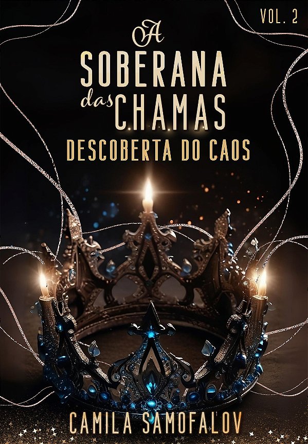 A soberana das chamas vol. 2 - Camila Samofalov