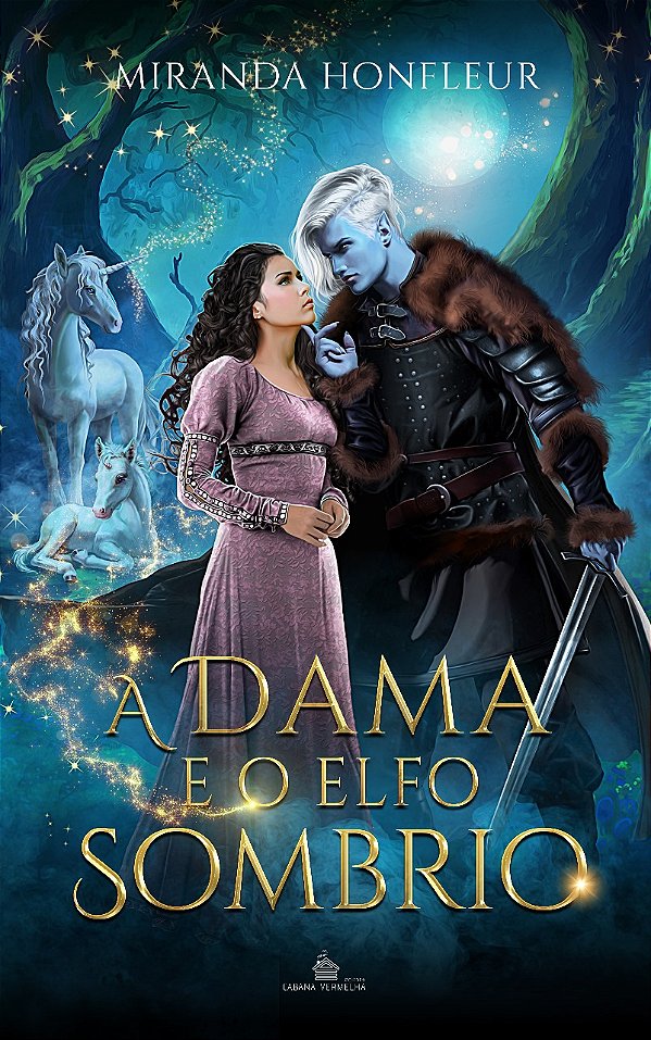 A DAMA E O ELFO SOMBRIO - Elfos Sombrios do Bosque Noturno Livro 2 - Miranda Honfleur (PRÉ-VENDA)
