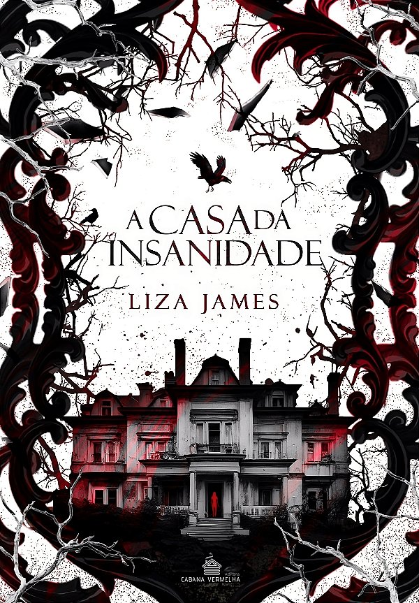 A CASA DA INSANIDADE - Liza James (PRÉ-VENDA)