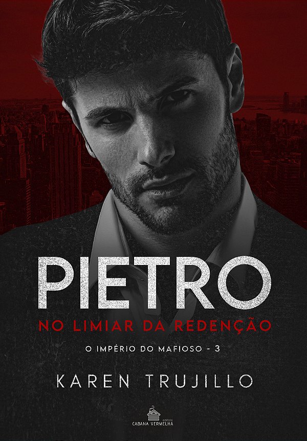 PIETRO - NO LIMIAR DA REDENÇÃO - LIVRO 3 - KAREN TRUJILLO (COM BRINDES)
