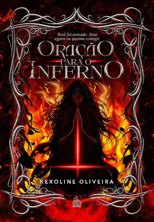 ORAÇÃO PARA O INFERNO - KEROLINE OLIVEIRA (PRÉ-VENDA)