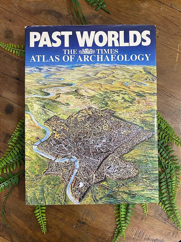 Past Worlds: The Times of Atlas Archaelogy