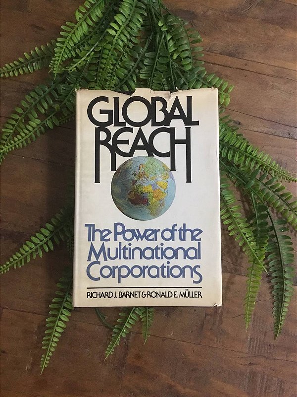 Global Reach: The Power of the Multinational Corporations
