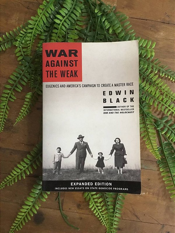 War Against the Weak: Eugenics and America's Campaign to Create a Master Race