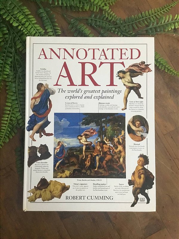 Annotated Art: The World's Greatest Paintings Explored and Explained
