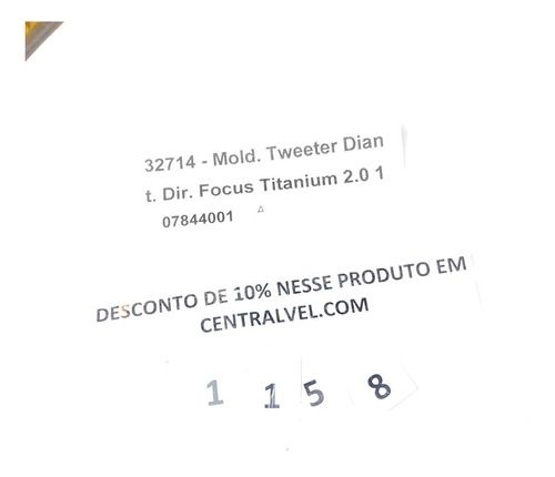Moldura Tweeter Dianteiro Direito Ford Focus 2016 07844001
