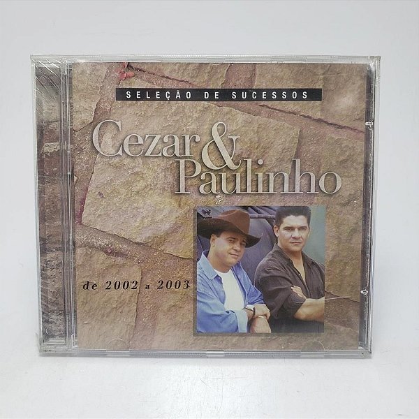Cd Cezar E Paulinho - Seleção De Sucessos De 2002 A 2003