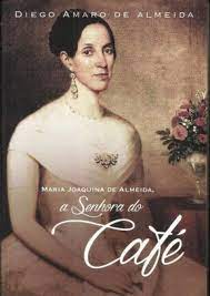 Livro - Maria Joaquina de Almeida - A senhora do café