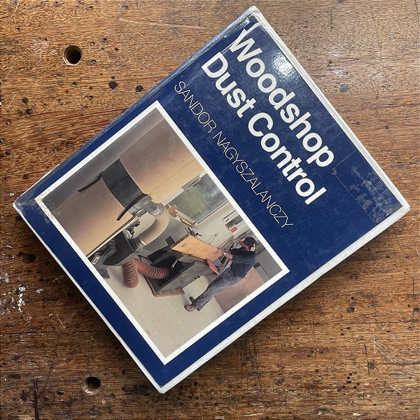 Woodshop Dust Control: A Complete Guide to Setting Up Your Own System - LIVRO USADO