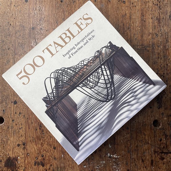 500 Tables: Inspiring Interpretations of Function and Style - Livro Usado