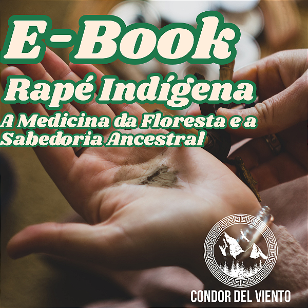 E-Book Rapé Indígena: A Medicina da Floresta e a Sabedoria Ancestral