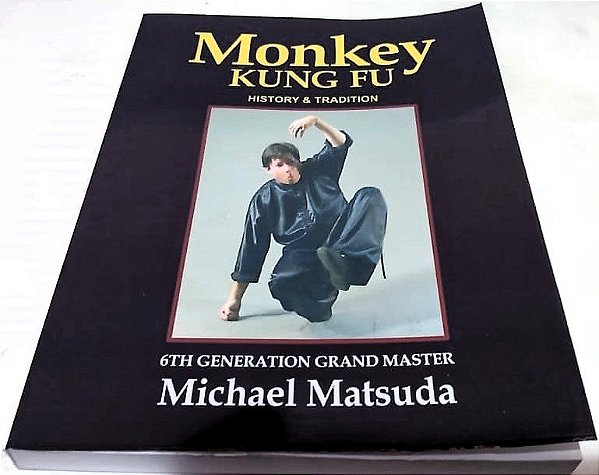 MONKEY KUNG FU HISTORY & TRADITION - MICHAEL MATSUDA