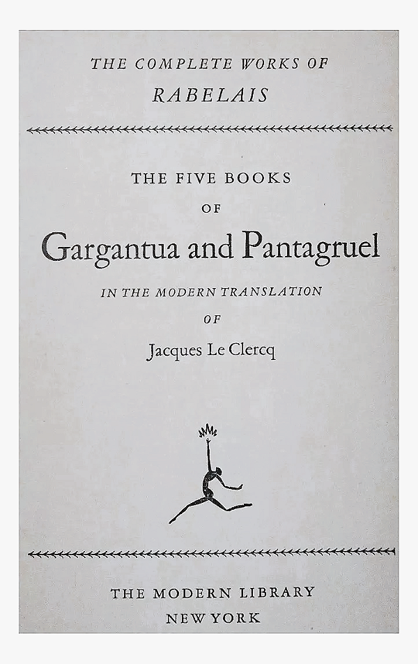 The Five Books of Gargantua and Pantagruel in the Modern Translation - Jacques Le Clercq