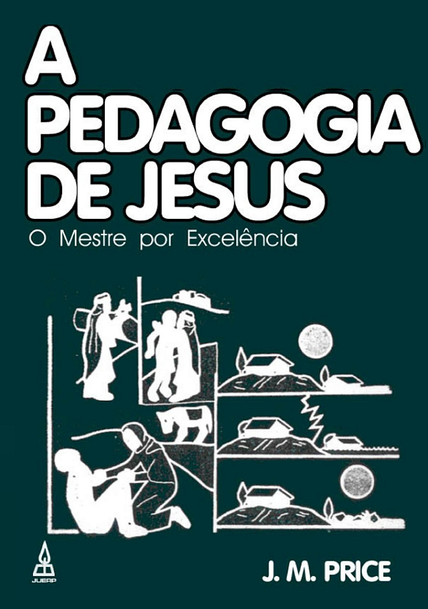 A PEDAGOGIA DE JESUS - J. M. PRICE