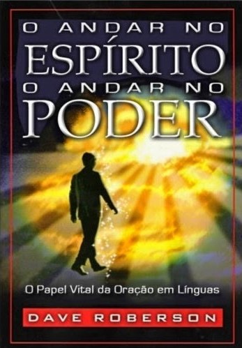 O ANDAR NO ESPÍRITO O ANDAR NO PODER - DAVE ROBERSON