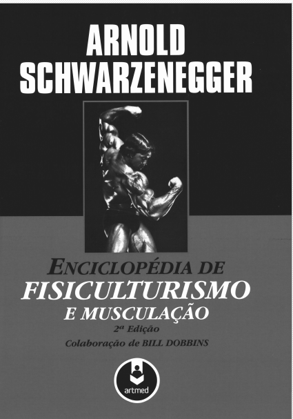 ENCICLOPÉDIA DE FISICULTURISMO E MUSCULAÇÃO - ARNOLD SCHWARZENEGGER