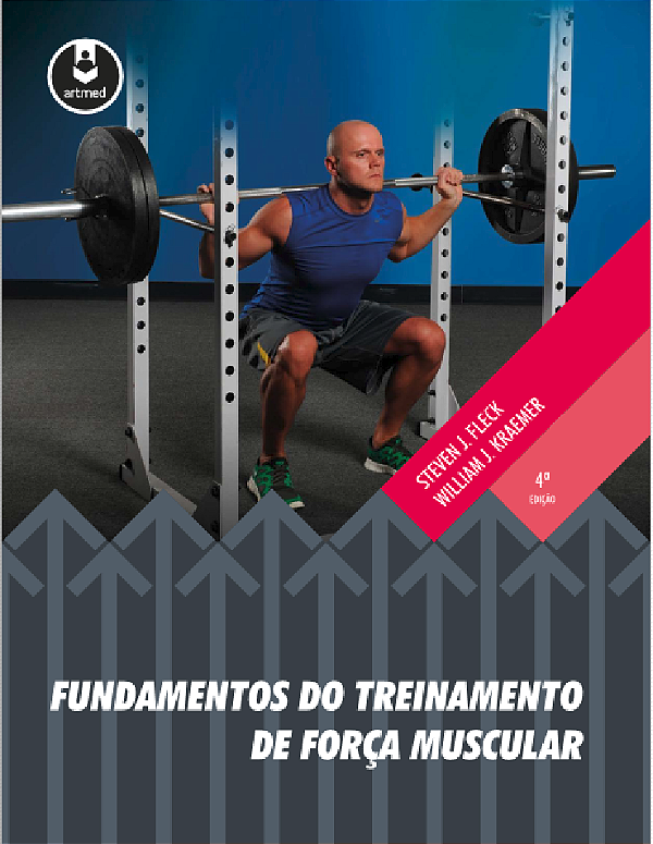 FUNDAMENTOS DO TREINAMENTO DE FORÇA MUSCULAR - FLECK & KRAEMER