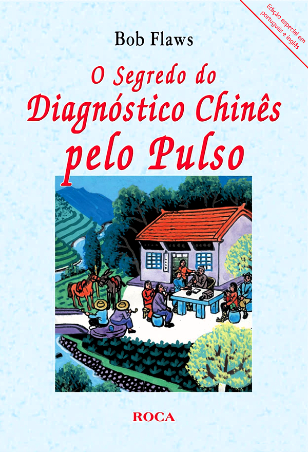 O SEGREDO DO DIAGNÓSTICO CHINÊS PELO PULSO - BOB FLAWS
