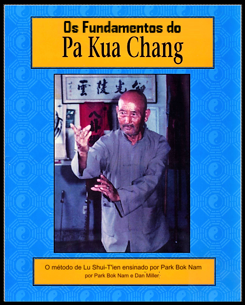 OS FUNDAMENTOS DO PA KUA CHANG VOLUME 1 - PARK BOK NAM e DAN MILLER