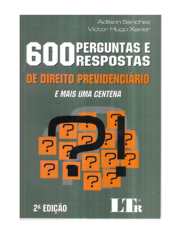 600 Perguntas E Respostas De Direito Previdenciário - Adilson Sanchez E Victor Hugo Xavier