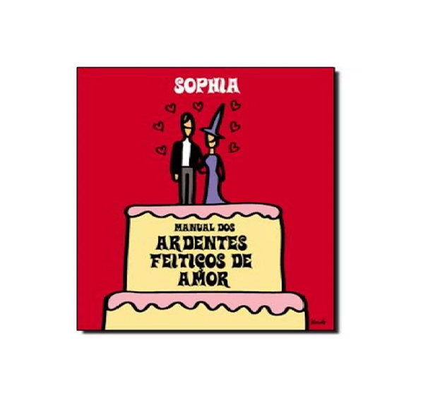 MANUAL DOS ARDENTES FEITIÇOS DE AMOR - AUTOR: SOPHIA - EDITORA: PUBLIFOLHA