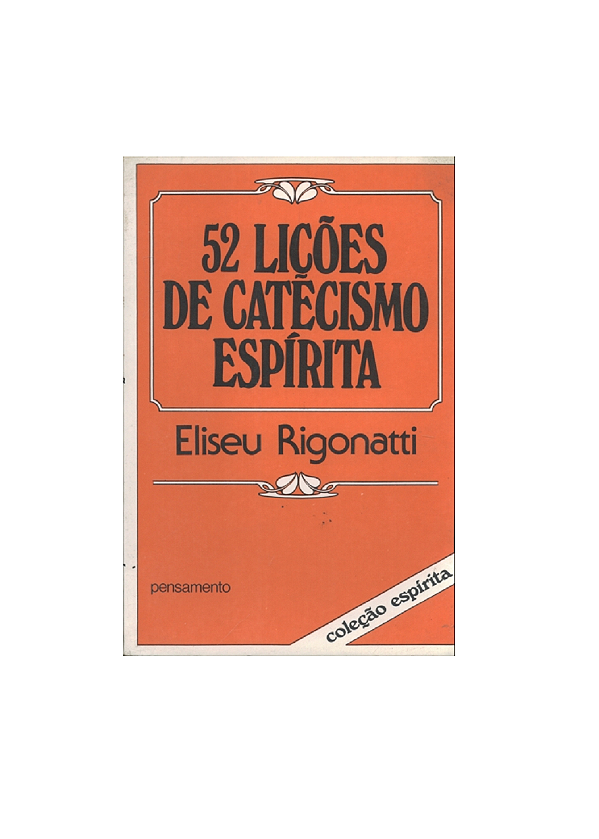 52 Lições De Catecismo Espírita - Eliseu Rigonatti