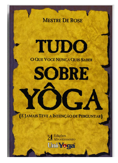 TUDO SOBRE YÔGA - MESTRE DE ROSE