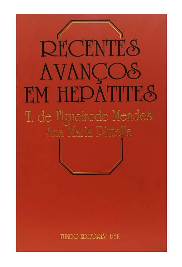 RECENTES AVANÇOS EM HEPATITES - T. de FIGUEIREDO MENDES e ANA MARIA PITTELLA