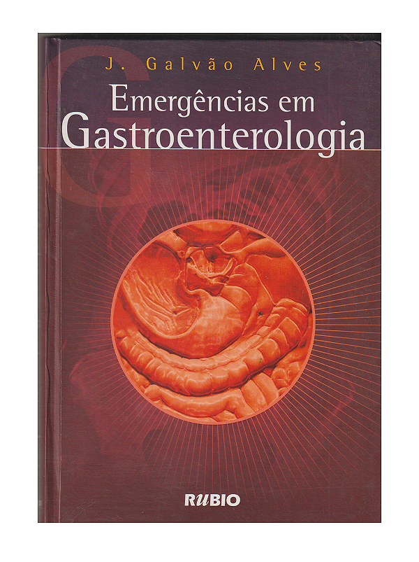 EMERGÊNCIAS EM GASTROENTEROLOGIA - J. GALVÃO ALVES