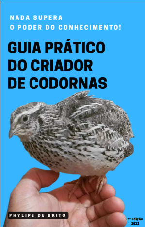 GUIA PRÁTICO DO CRIADOR DE CODORNAS - PHYLIPE DE BRITO