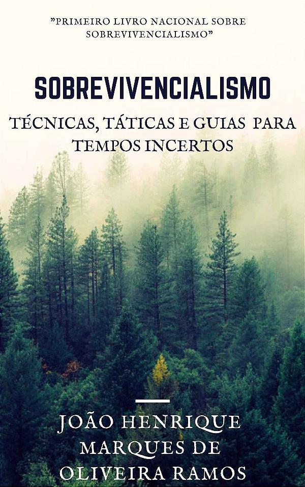 SOBREVIVENCIALISMO TÉCNIAS, TÁTICAS E GUIAS PARA TEMPOS INCERTOS - JOÃO HENRIQUE MARQUES DE OLIVEIRA RAMOS