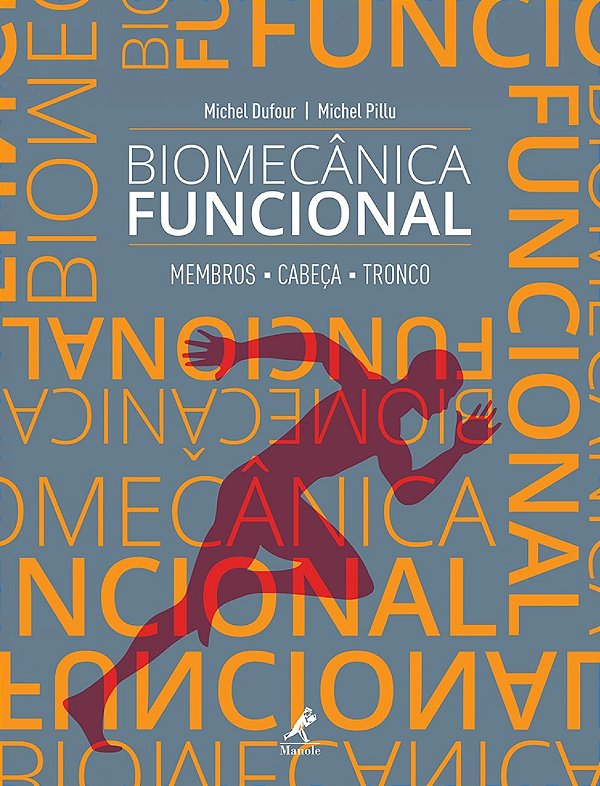 BIOMECÂNICA FUNCIONAL MEMBROS, CABEÇA, TRONCO - MICHEL DUFOUR & MICHEL PILLU