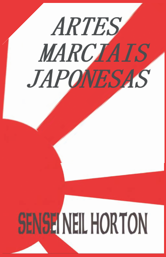 ARTES MARCIAIS JAPONESAS - SENSEI NEIL HORTON