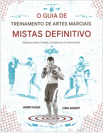 AS MELHORES ARTES MARCIAIS MISTAS GUIA DE TREINAMENTO - DANNY PLYLER & CHAD SEIBERT
