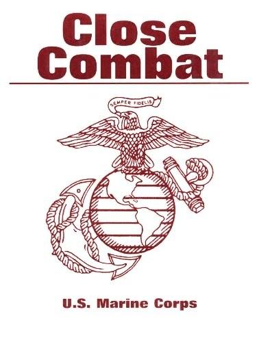 CLOSE COMBAT ...UNARMED SELF DEFENSE - U.S. MARINE CORPS