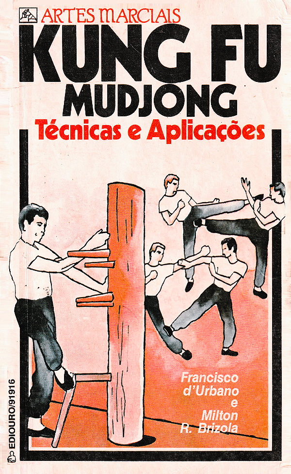 KUNG FU MUDJONG TÉCNICAS e APLICAÇÕES - FRANCISCO d'URBANO e MILTON BRIZOLA